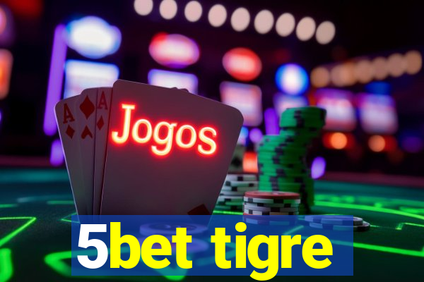 5bet tigre
